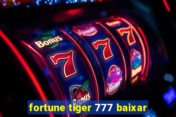 fortune tiger 777 baixar